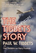 The Tibbets Story by TIBBETS, Paul W.; STEBBINS, Clair & FRANKEN, Harry